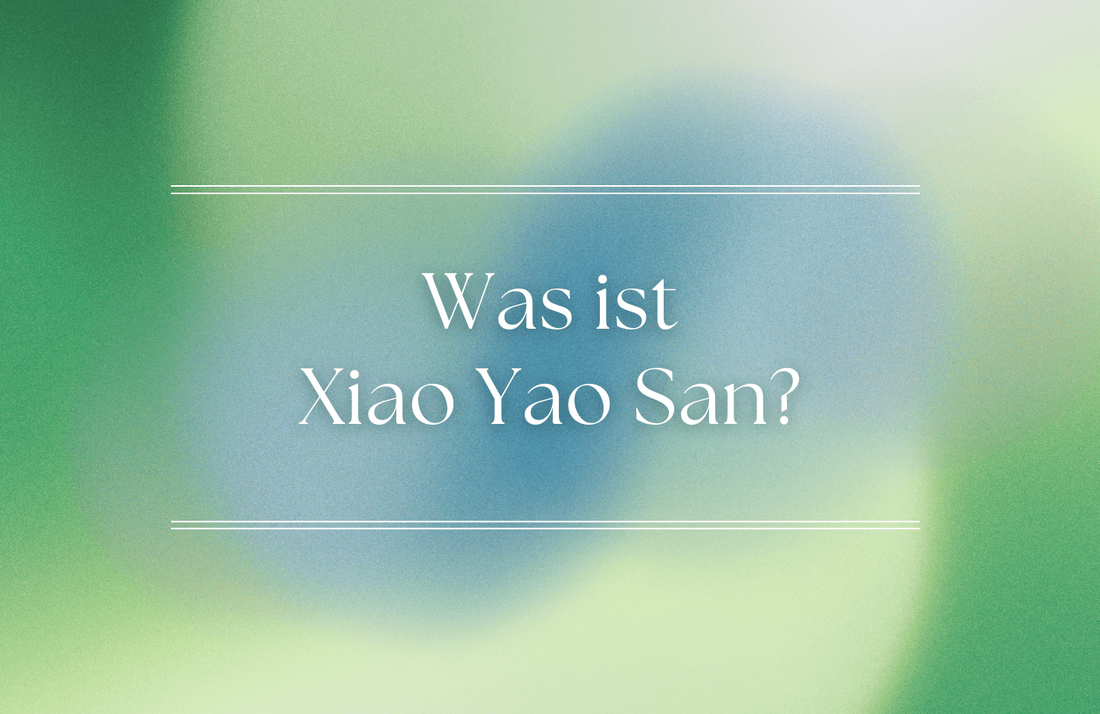 Was ist Xiao Yao San? Geschichte und Kräuter der klassischen Rezeptur